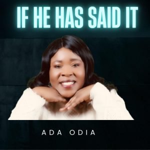 Ada Odia – If he has Said It 1