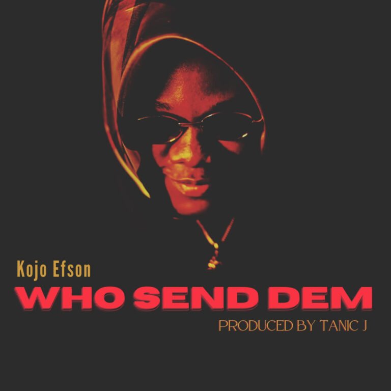 Kojo Efson announces new single ‘Who Send Dem’